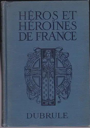 Dubrule, Noelia: Héros et Héroines de France. 