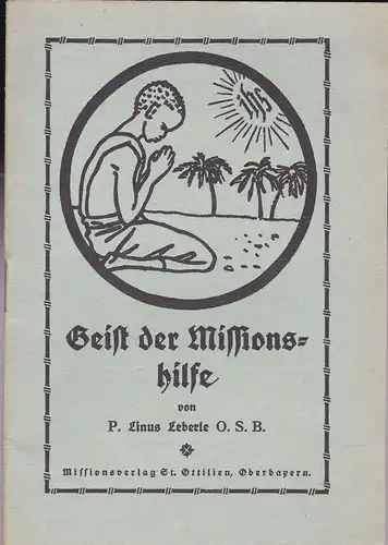 Leberle, P. Linus: Geist der Missionshilfe. 