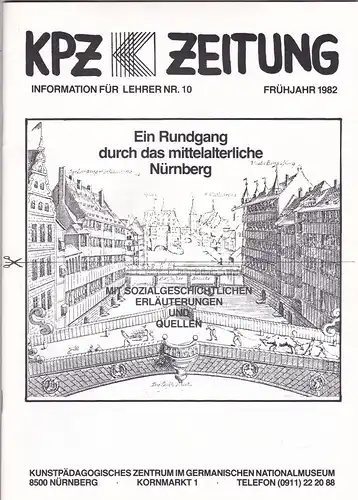 Berger, Eva (Text, graphische Darstellungen) , Kunstpädagogisches Zentrum im Germanischen Nationalmuseum (Hrsg): Ein Rundgang durch das mittelalterliche Nürnberg mit sozialgeschichtlichen Erläuterungen und Quellen. KPZ Zeitung.. 