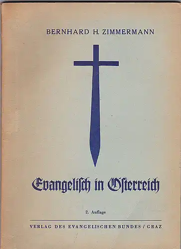 Zimmermann, Bernhard H: Evangelisch in Österreich. 