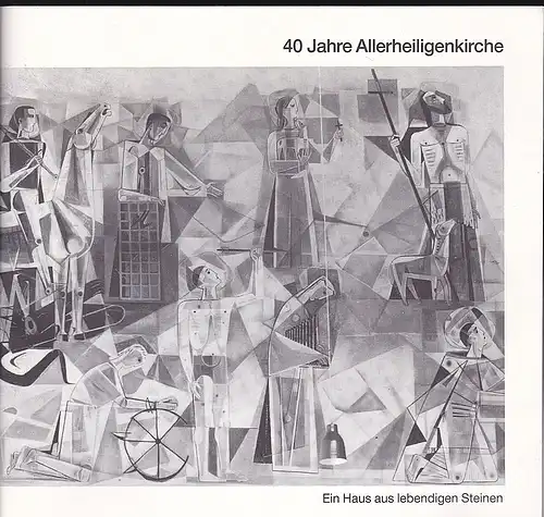 Öffentlichkeitsausschuss des Pfarrgemeinderates "Allerheiligen",  Nürnberg (Hrsg): 40 Jahre Allerheiligenkirche. Ein Haus aus lebendigen Steinen. Festschrift. 
