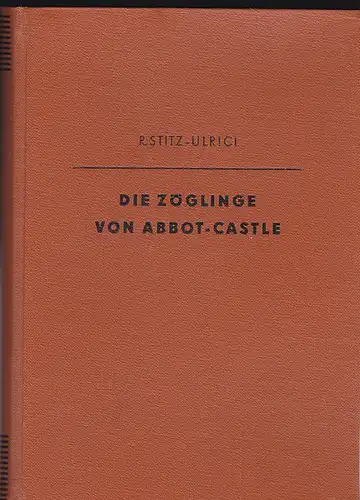 Stitz-Ulrici, Rolf Die Zöglinge von Abbot-Castle. Kriminal-Roman