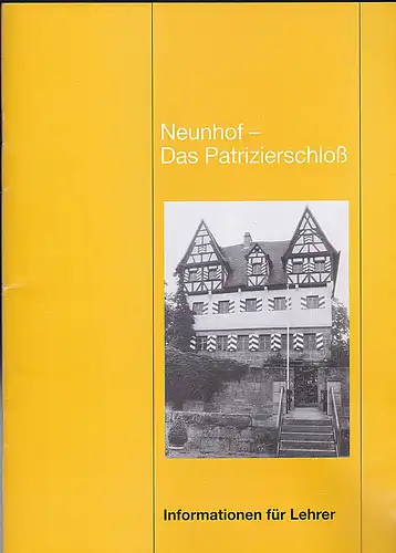 KPZ  Kunstpädagogisches Zentrum Nürnberg (Hrg): Neunhof- Das Patrizierschloß. Informationen für Lehrer. 