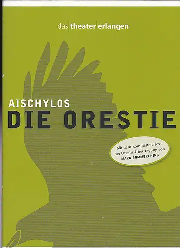 Pommering, Marc (Übersetzer): Programmheft: Das Theater Erlangen: Aischylos die Orestie. 