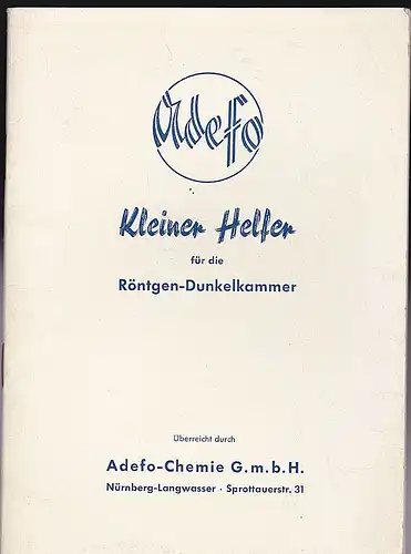 Adefo -Chemie (Hrsg): Kleiner Ratgeber für die Röntgen-Dunkelkammer. 