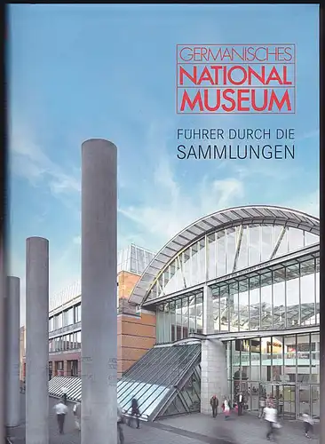 Germanisches Nationalmuseum Nürnberg (Hrsg) Germanisches Nationalmuseum : Führer durch die Sammlungen