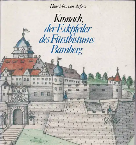 Kronach, der Eckpfeiler des Fürstbistums Bamberg