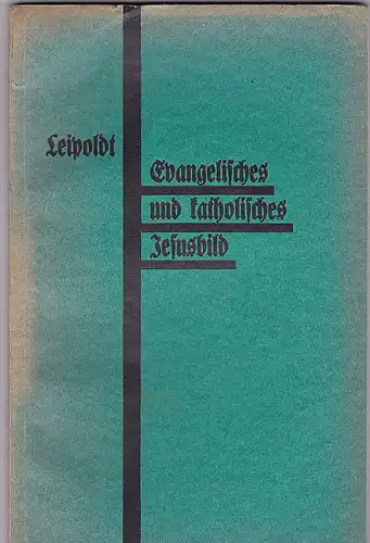 Leipoldt, Johannes Evangelisches und katholisches Jesusbild