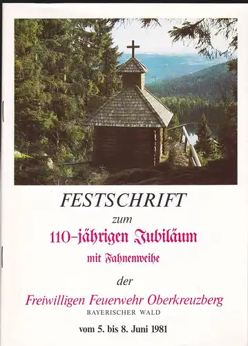 Freiwilligen Feuerwehr Oberkreuzberg (Hrsg): Festschrift zum 110-jährigen Bestehen mit Fahnenweihe der  Freiwilligen Feuerwehr Oberkreuzberg, Bayerischer Wald. 