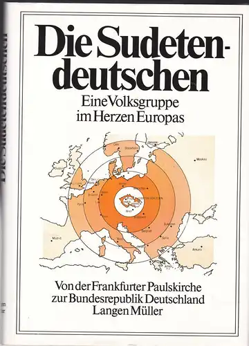 Böse, Oskar und Eibicht, Rolf-Josef: Die Sudetendeutschen. Eine Volksgruppe im Herzen Europas. 