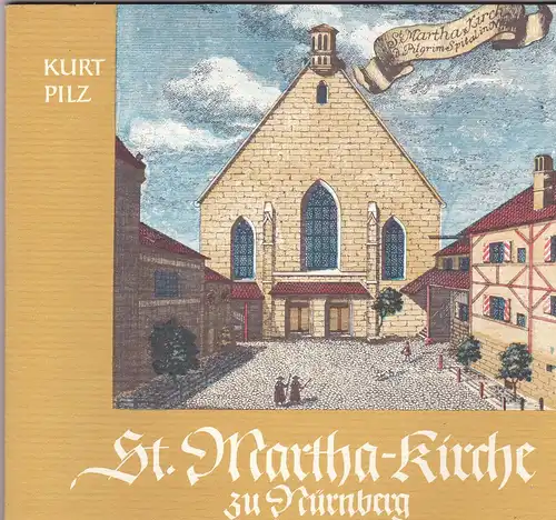 Die Evangelisch-Reformierte St.Marthakirche und das Pilgrim-Spital St. Martha. Die reformierte Gemeinde in Nürnberg