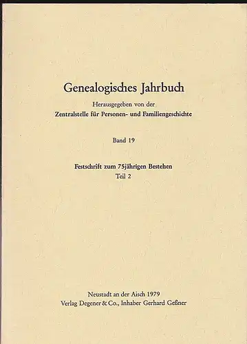 Zentralstelle für Personen- und Familiengeschichte zu Berlin (Hrsg.): Genealogisches Jahrbuch Band 19: Festschrift zum 75jährigen Bestehen. Teil 2. 