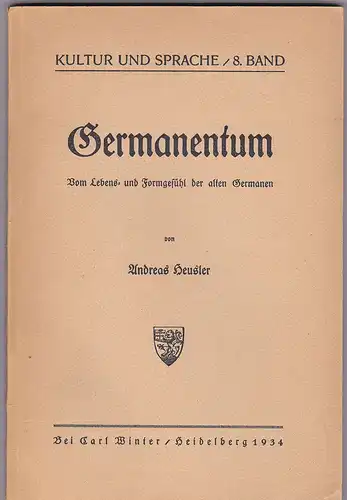 Germanentum. Vom Lebens- und Formgefühl der alten Germanen