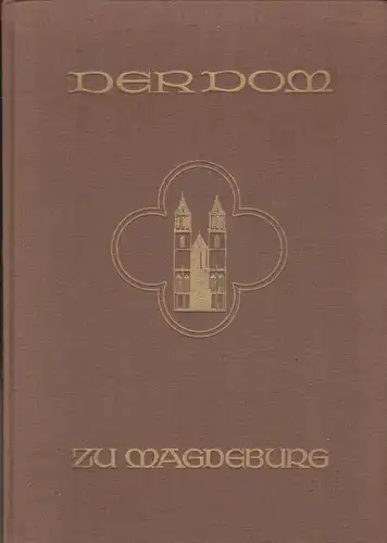 Dietrich, Alfred (Text und Federzeichnungen), Bäumer, Else (Aufnahmen): Der Dom zu Magdeburg. Seine Schau und Geschichte in wesentlichen Zügen wiedergegeben vom Zeichner und von der Kamera. 