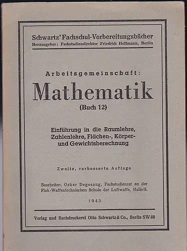 Hoffmann, Friedrich (Hrsg): Arbeitsgemeinschaft: Mathematik (Buch 12). Einführung in die Raumlehre, Zahlenlehre, Flächen-, Körper- und Gewichtsberechnung. 