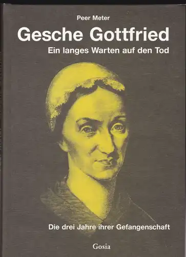 Meter, Peer Gesche Gottfried- Ein langes Warten auf den Tod. Die drei Jahre ihrer Gefangenschaft