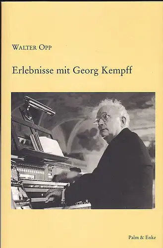 Opp, Walter: Erlebnisse mit Georg Kempff. 