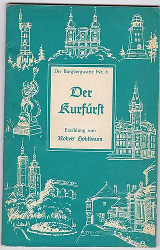 Hohlbaum, Robert (Autor), Jägerndorfer Heimatbrief (Hrsg): Der Kurfürst. 