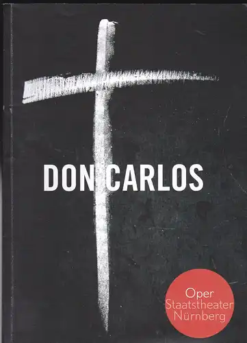 Stiftung Staatstheater Nürnberg - Oper   (Hrsg.): Programmheft:  Guiseppe Verdi - Don Carlos.