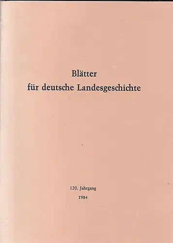 Patze, Hans (Hrsg): Blätter für deutsche Landesgeschichte. 120. Jahrgang, 1984 Neue Folgen des Korrespondenzblattes. 