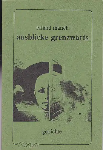 Matich, Erhard: Ausblicke grenzwärts. Gedichte. 