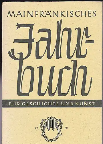 Freunde Mainfränkischer Kunst und Geschichte e.V. (Hrsg.): Mainfränkisches Jahrbuch für Geschichte und Kunst. Nr.22. 