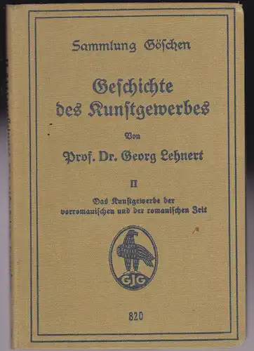 Lehnert, Georg: Geschichte des Kunstgewerbes Band II (2) Das Kunstgewerbe der vorromantischen und romantischen Zeit. 