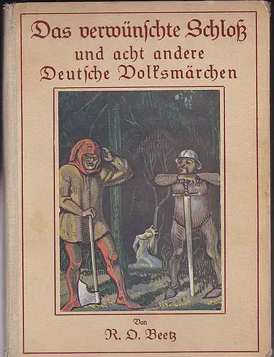 Beetz, R.D: Das verwünschte Schloß und acht andere deutsche Volksmärchen aus dem Volksmunde gesammelt und nacherzählt. 
