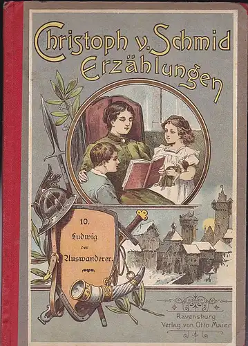 Schmid, Christoph von Erzählungen Einzelbändchen No.10: Ludwig der kleine Auswanderer