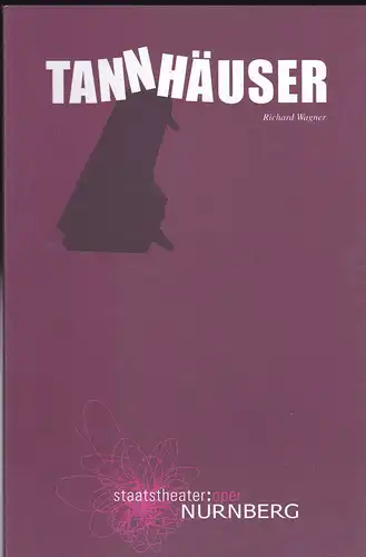 Staatstheater: Oper Nürnberg   (Hrsg.): Programmheft: Richard Wagner- Tannhäuser und der Sängerkrieg auf der Wartburg.