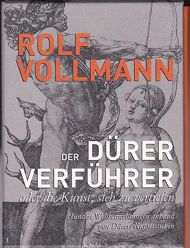 Vollmann, Ralf: Der Dürer Verführer oder die Kunst, sich zu vertiefen.[ 2 Bände] Hundert Weltbetrachtungen anhand von Dürers Kupferstichen. 