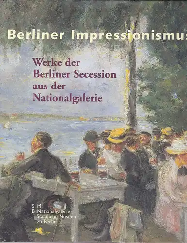 Wesenberg, Angelika (Hrsg): Berliner Impressionismus. Werke der Berliner Secession in aus der Natioalgalerie. 