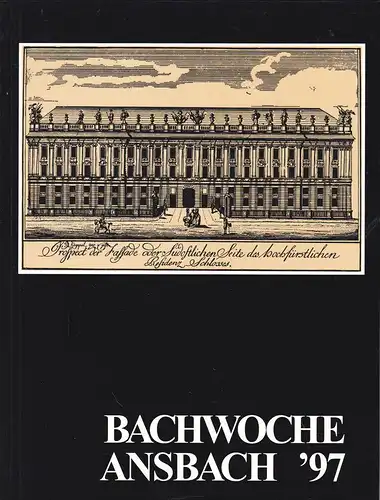 Bachwoche Ansbach (Hrsg): Bachwoche Ansbach '97. 50 Jahre Bachwoche. 1. bis 10. Ausgust 1997. Offizieller Almanach. 