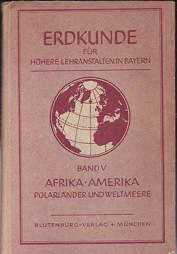 Ernst, M, Himmelstoß, K. und Radke, Fr. (Bearbeiter): Erdkunde für Höhere Lehranstalten in Bayern Band V: Afrika, Amerika, Polarländer und Weltmeere. 