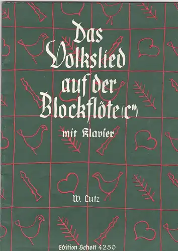 Lutz, Wilhelm Das Volkslied auf der Blockflöte mit Klavier. Edition Schott 4250. Deutsche Volkslieder für C-Blockflöte oder andere Melodie-Instrumente und Klavier