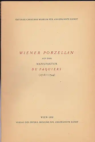 Wiener Porzellan aus der Manufaktur Deu Paques (1718-1744)