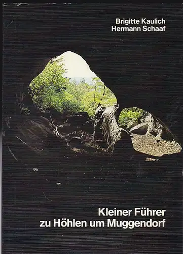 Kaulich, Brigitte und Schaaf, Hermann Kleiner Führer zu Höhlen um Muggendorf