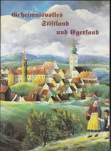 Geheimnisvolles Stiftland und Egerland. Volkssagen