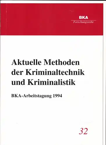 Bundeskriminalamt (Hrsg) Aktuelle Methoden der Kriminaltechnik und Kriminalistik. BKA Arbeitstagung 1994