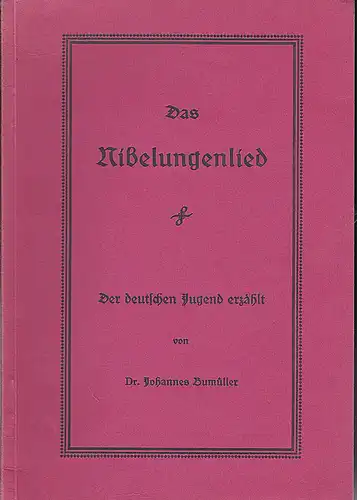 Bumüller, Johannes: Das Nibelungenlied. Der deutschen Jugend erzählt. 