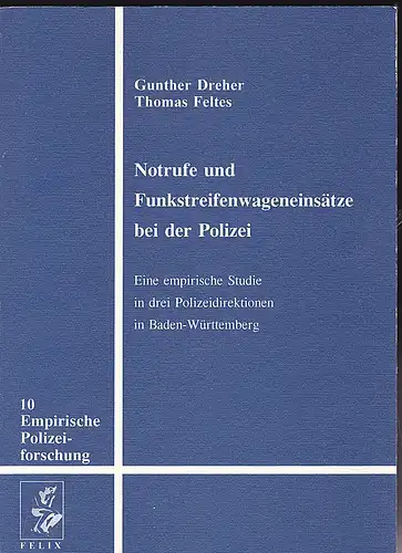 Dreher, Gunther und Feltes, Thomas: Notrufe und Funkstreifenwageneinsätze bei der Polizei. Eine empirische Studie in drei Polizeidirektionen in Baden-Württemberg. 