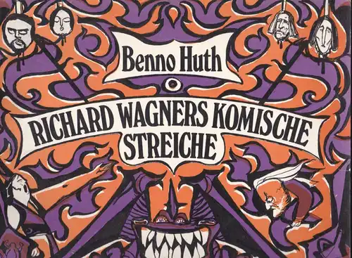 Huth, Benno Richard Wagners komische Streiche