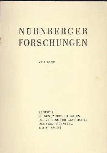 Heldmann, Horst: Register zu den Jahresberichten des Vereins für Geschichte der Stadt Nürnberg 1/1878-85/1962. 