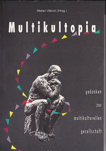 Multikultopia. Gedanken zur multikulturellen Gesellschaft