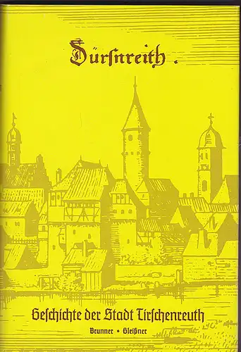 Brunner, Johann und Gleißner, Max: Geschichte der Stadt Tirschenreuth. 