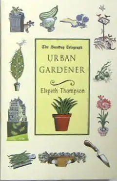 Thompson, Elspeth: Urban Gardener. 