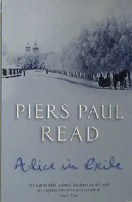 Read, Piers Paul: Alice in Exile. 