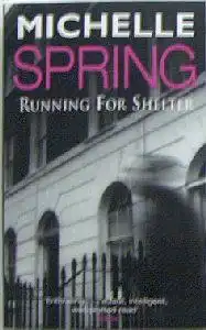 Spring, Michelle: Running for Shelter. 