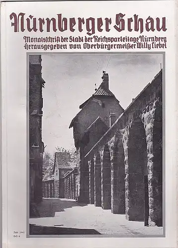 Liebel, Willy (Hrsg.): Nürnberger Schau. Heft 6 Juni 1941. Monatsschrift der Stadt der Reichsparteitage. 