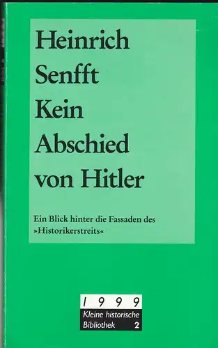 Senfft, Heinrich: Kein Abschied von Hitler. Ein Blick hinter die Fassaden des "Historikersteits". 